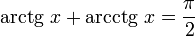 ArcCot(X) + ArcTan(X) = Pi/2